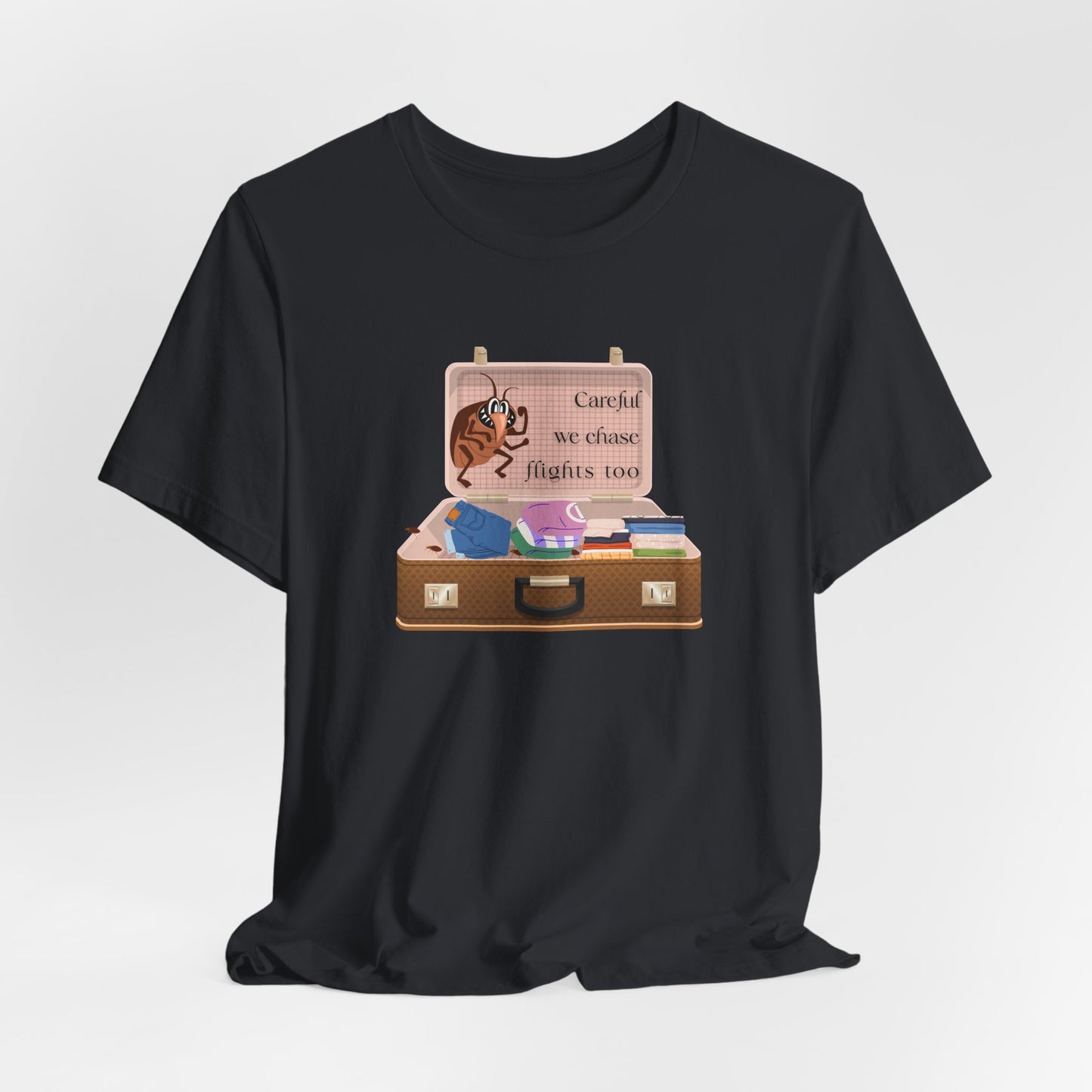 "Careful We Chase Flights Too" Funny T-Shirt design ,For Travelers