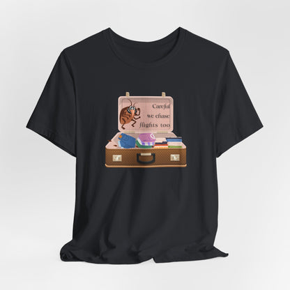 "Careful We Chase Flights Too" Funny T-Shirt design ,For Travelers