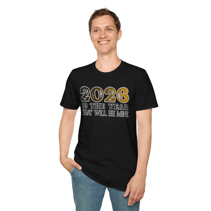 2026 Is The Year That Will Be Mine T-Shirt
