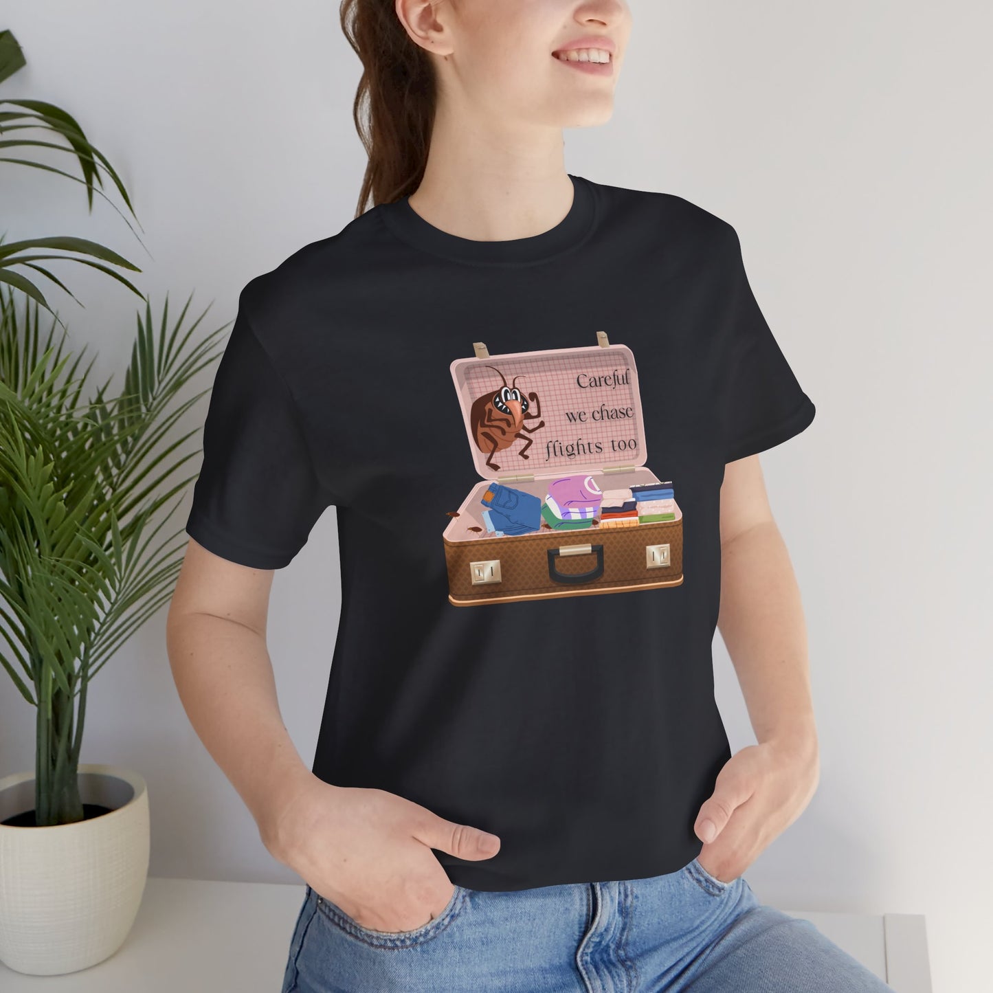 "Careful We Chase Flights Too" Funny T-Shirt design ,For Travelers