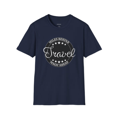 Unisex Travel T-Shirt: “Miles Behind, Magic Ahead”