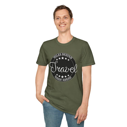 Unisex Travel T-Shirt - 'Miles Behind, Magic Ahead'