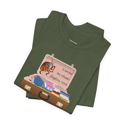 "Careful We Chase Flights Too" Funny T-Shirt design ,For Travelers