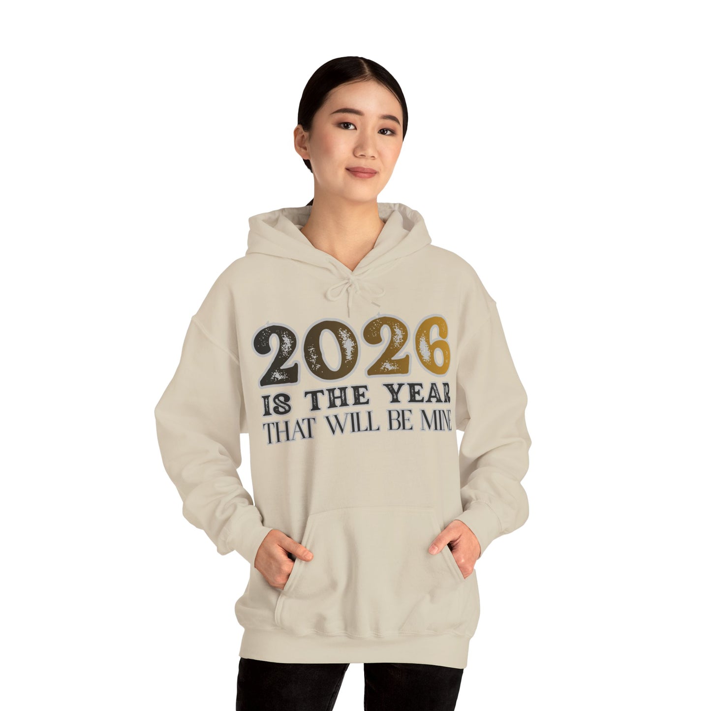 2026 Is The Year That Will Be Mine Hoodie — Motivational New Year Sweatshirt