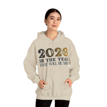 2026 Is The Year That Will Be Mine Hoodie — Motivational New Year Sweatshirt