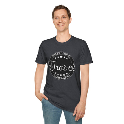 Unisex Travel T-Shirt - 'Miles Behind, Magic Ahead'