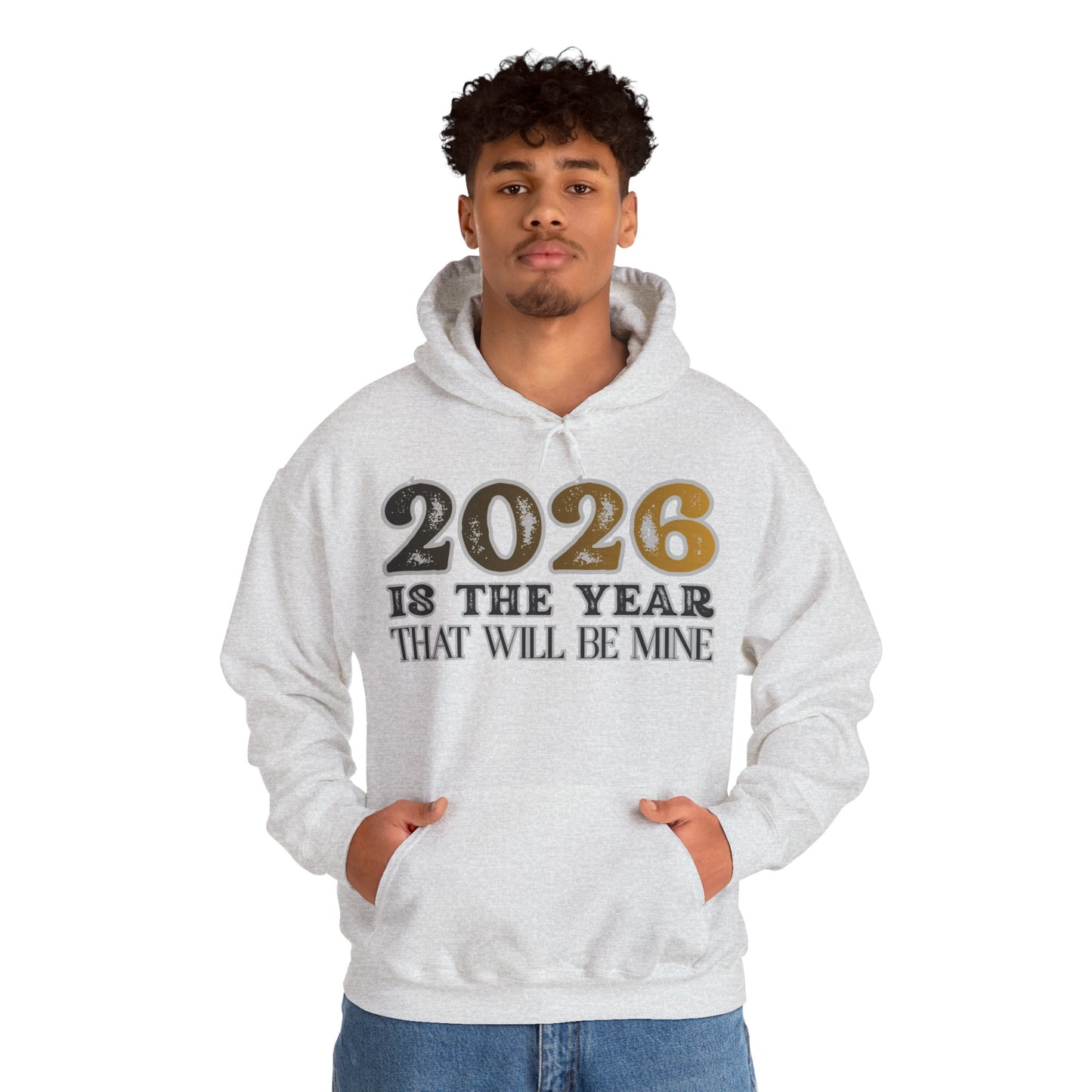 2026 Is The Year That Will Be Mine Hoodie — Motivational New Year Sweatshirt