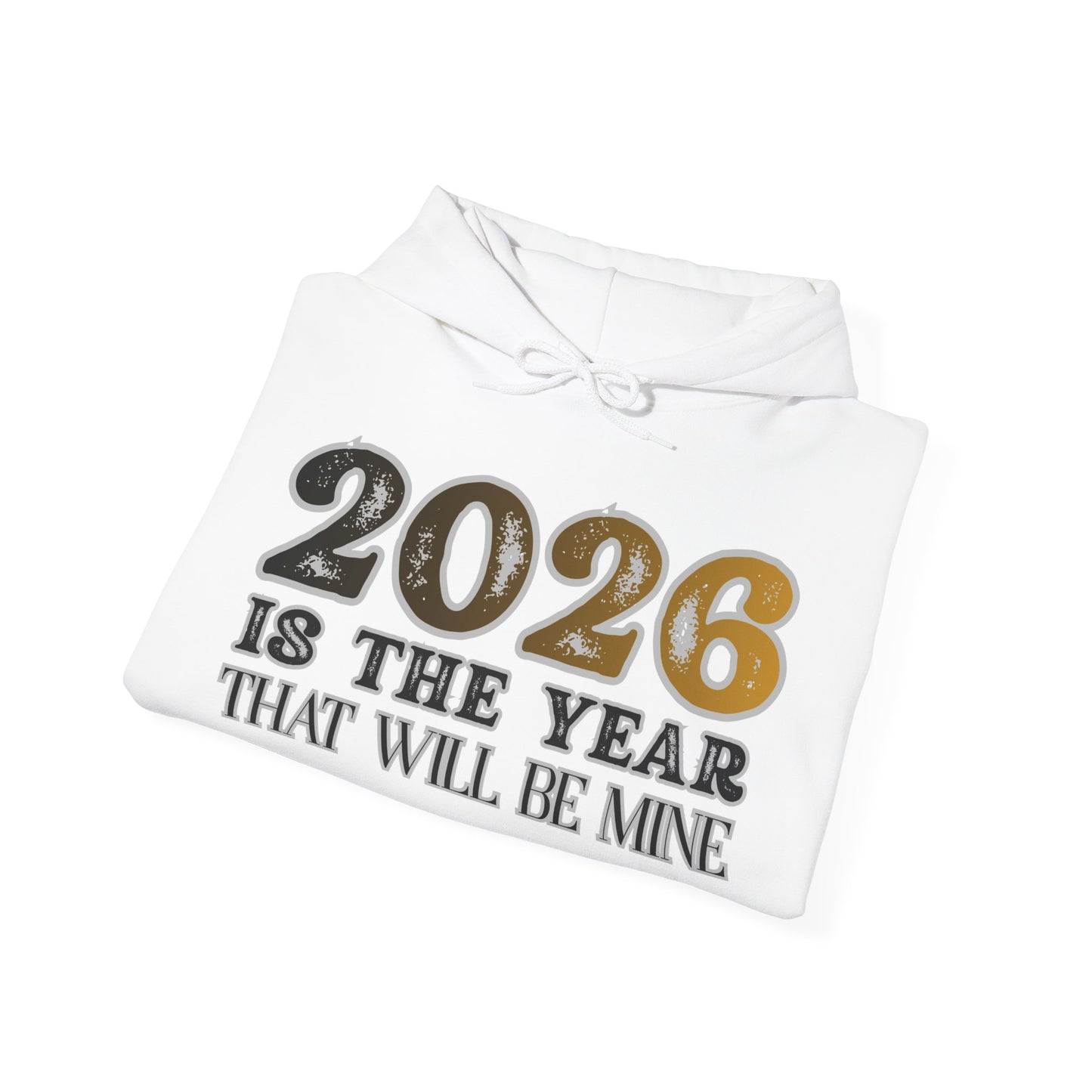 2026 Is The Year That Will Be Mine Hoodie — Motivational New Year Sweatshirt