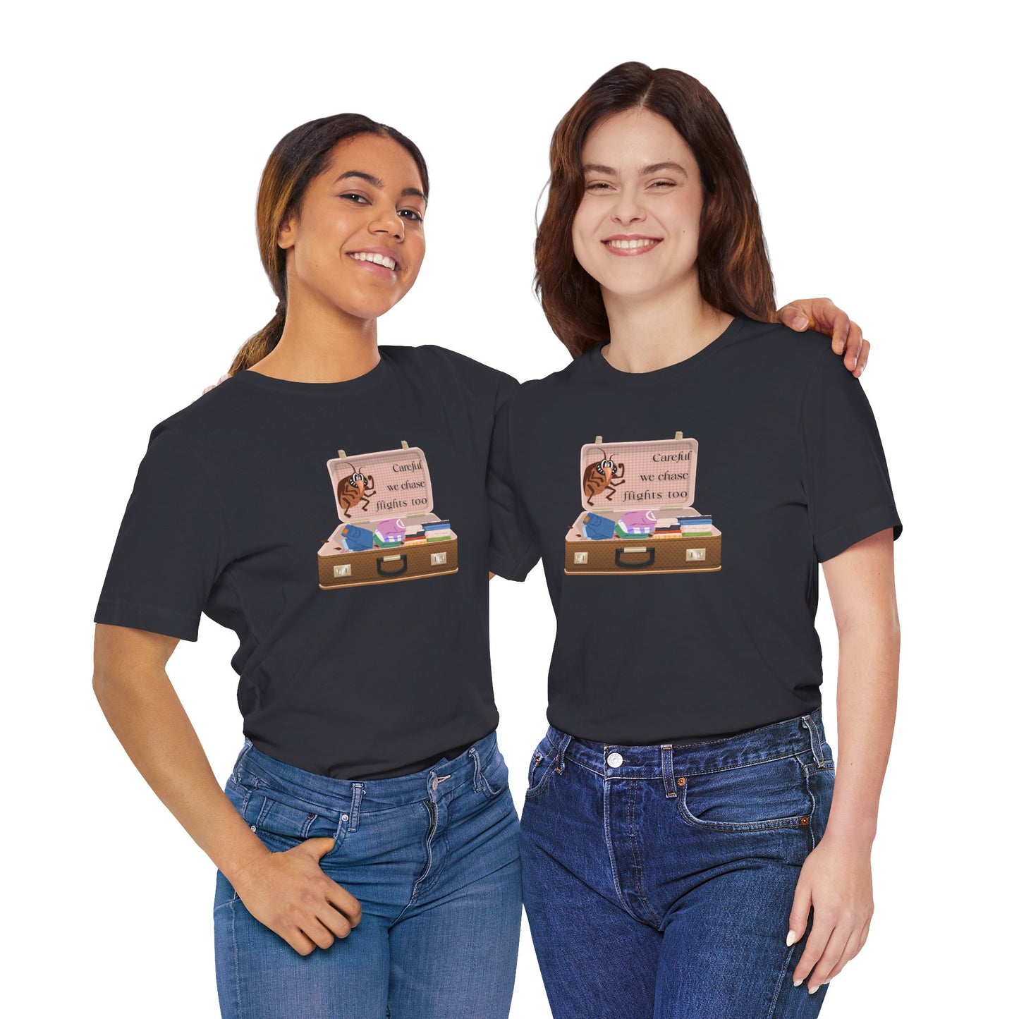"Careful We Chase Flights Too" Funny T-Shirt design ,For Travelers