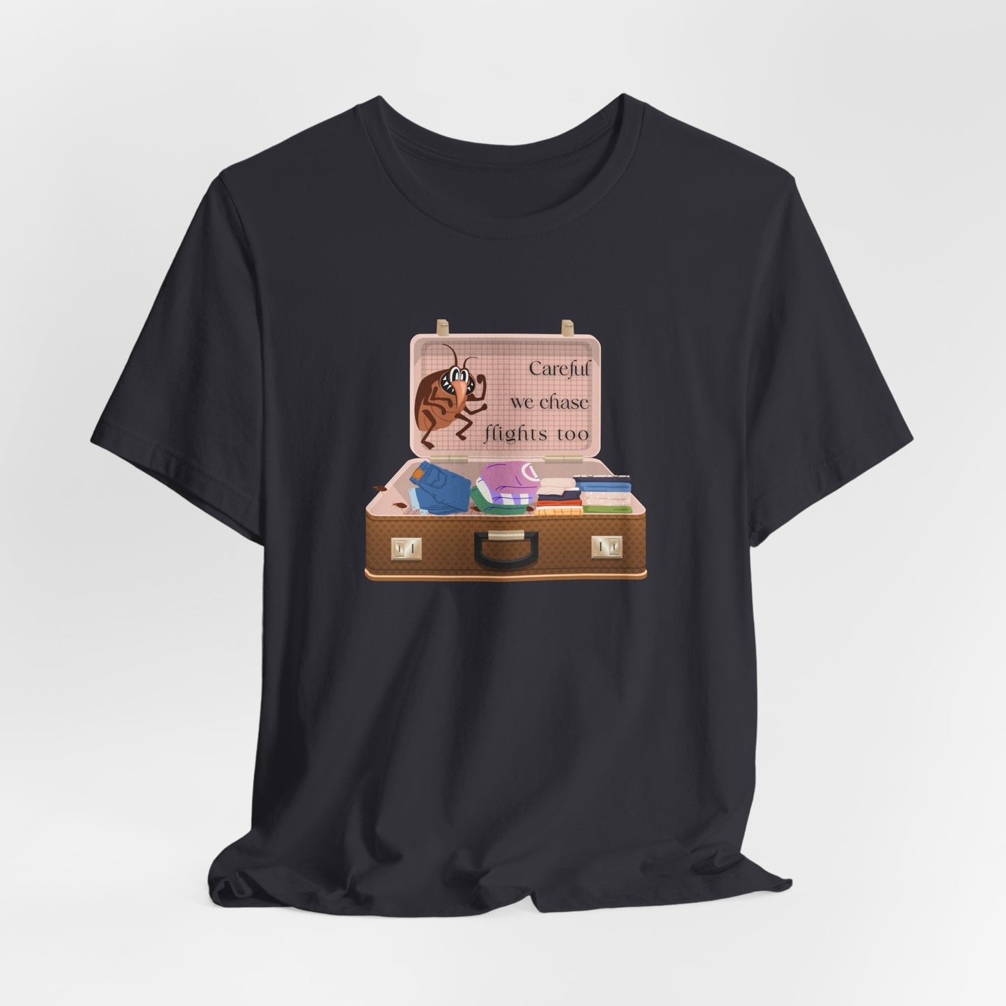 "Careful We Chase Flights Too" Funny T-Shirt design ,For Travelers