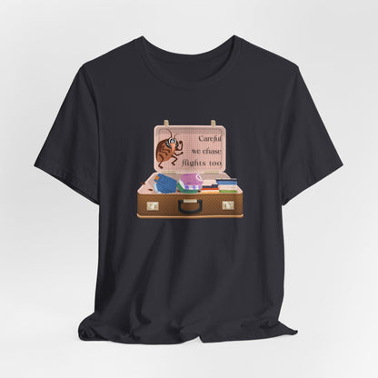 "Careful We Chase Flights Too" Funny T-Shirt design ,For Travelers