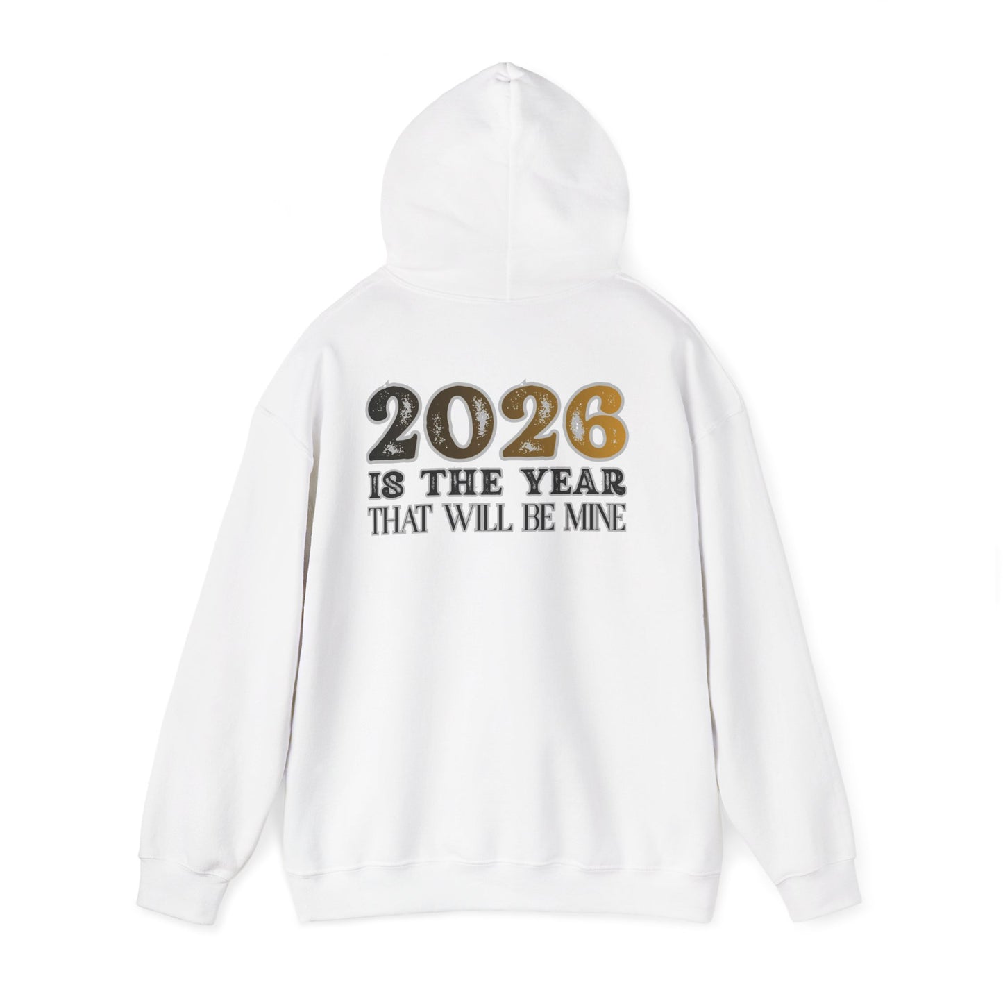 2026 Is The Year That Will Be Mine Hoodie — Motivational New Year Sweatshirt