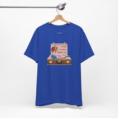 "Careful We Chase Flights Too" Funny T-Shirt design ,For Travelers