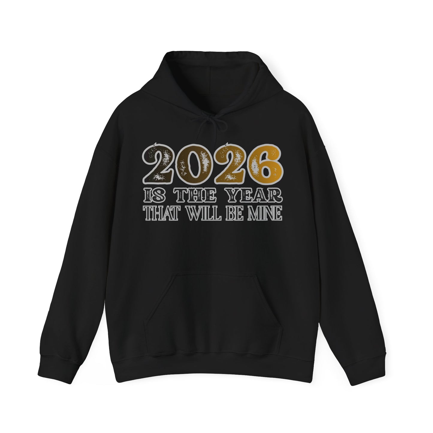 2026 Is The Year That Will Be Mine Hoodie — Motivational New Year Sweatshirt
