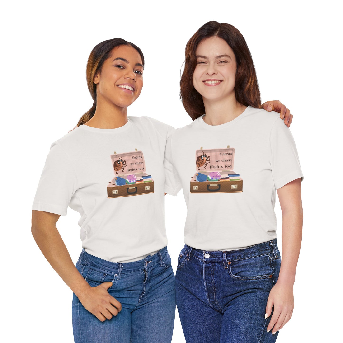 "Careful We Chase Flights Too" Funny T-Shirt design ,For Travelers