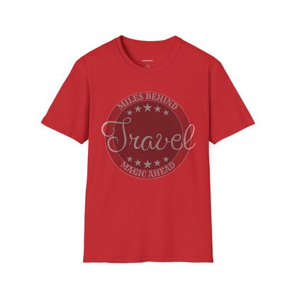Unisex T-Shirt: “Travel Miles Behind, Magic Ahead