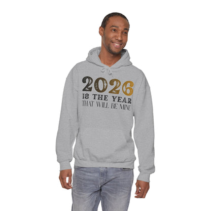 2026 Is The Year That Will Be Mine Hoodie — Motivational New Year Sweatshirt