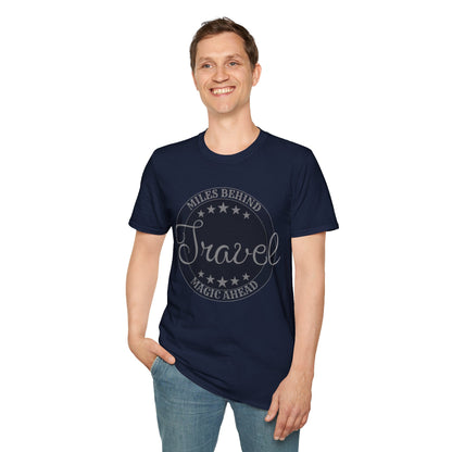 Unisex T-Shirt: “Travel Miles Behind, Magic Ahead