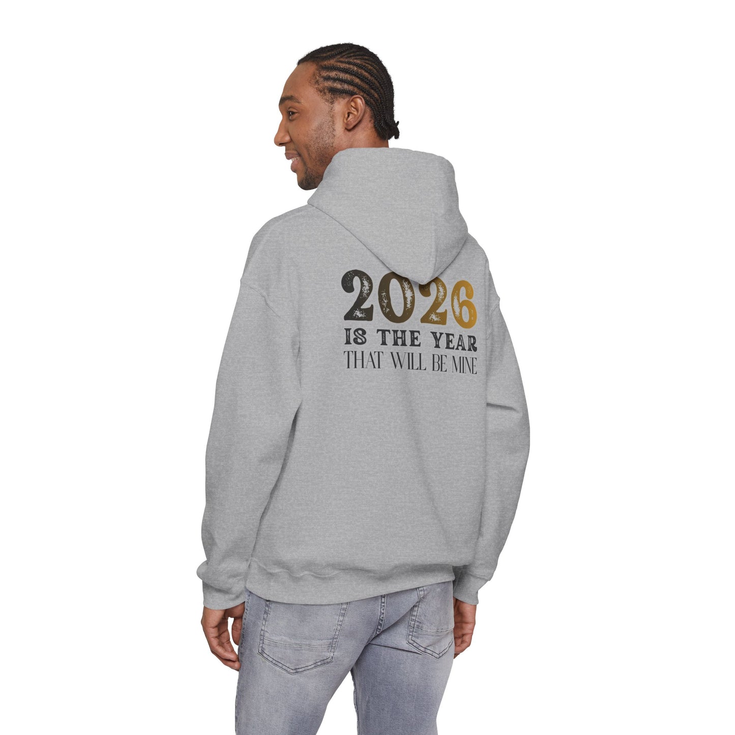 2026 Is The Year That Will Be Mine Hoodie — Motivational New Year Sweatshirt