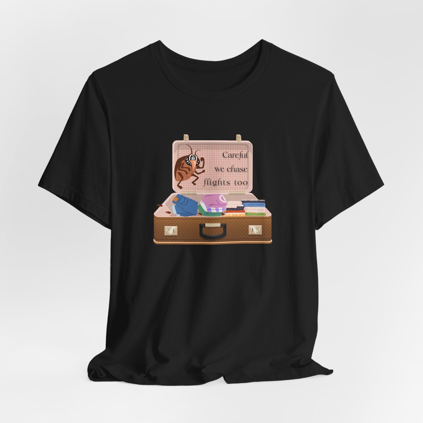 "Careful We Chase Flights Too" Funny T-Shirt design ,For Travelers