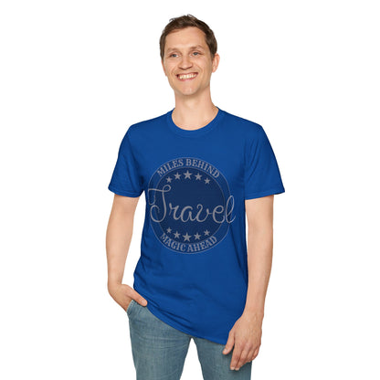Unisex T-Shirt: “Travel Miles Behind, Magic Ahead