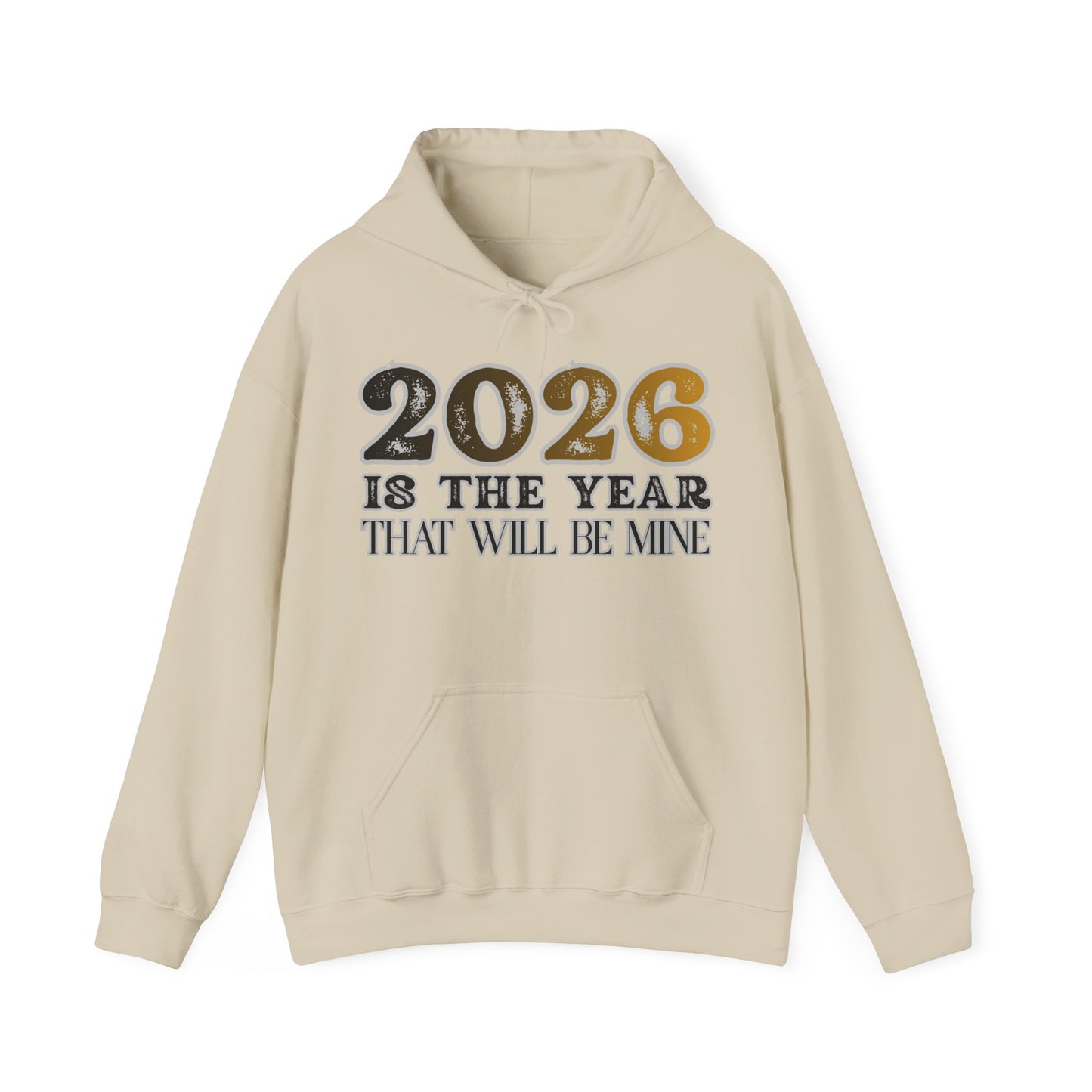 2026 Is The Year That Will Be Mine Hoodie — Motivational New Year Sweatshirt