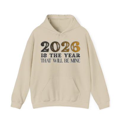 2026 Is The Year That Will Be Mine Hoodie — Motivational New Year Sweatshirt