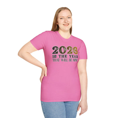 2026 Is The Year That Will Be Mine T-Shirt