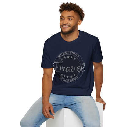 Unisex T-Shirt: “Travel Miles Behind, Magic Ahead