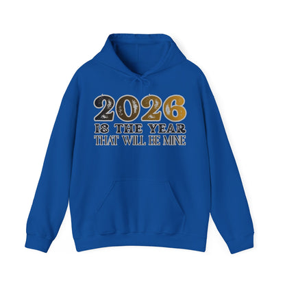 2026 Is The Year That Will Be Mine Hoodie — Motivational New Year Sweatshirt