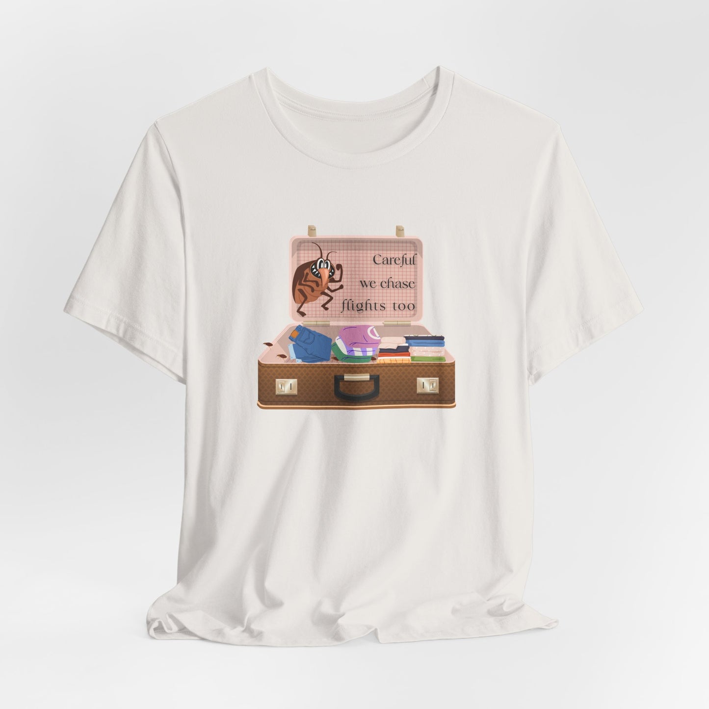 Funny Unisex Travel T-Shirt: “Careful, We Chase Flights Too”