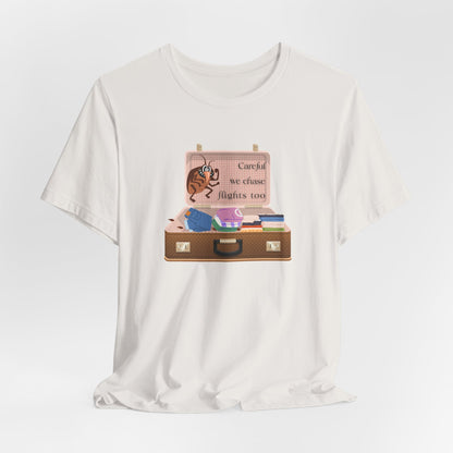 Funny Unisex Travel T-Shirt: “Careful, We Chase Flights Too”