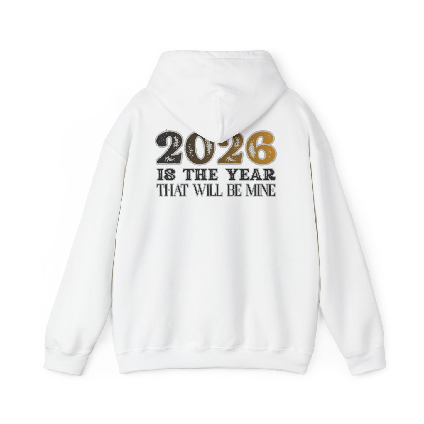2026 Is The Year That Will Be Mine Hoodie — Motivational New Year Sweatshirt