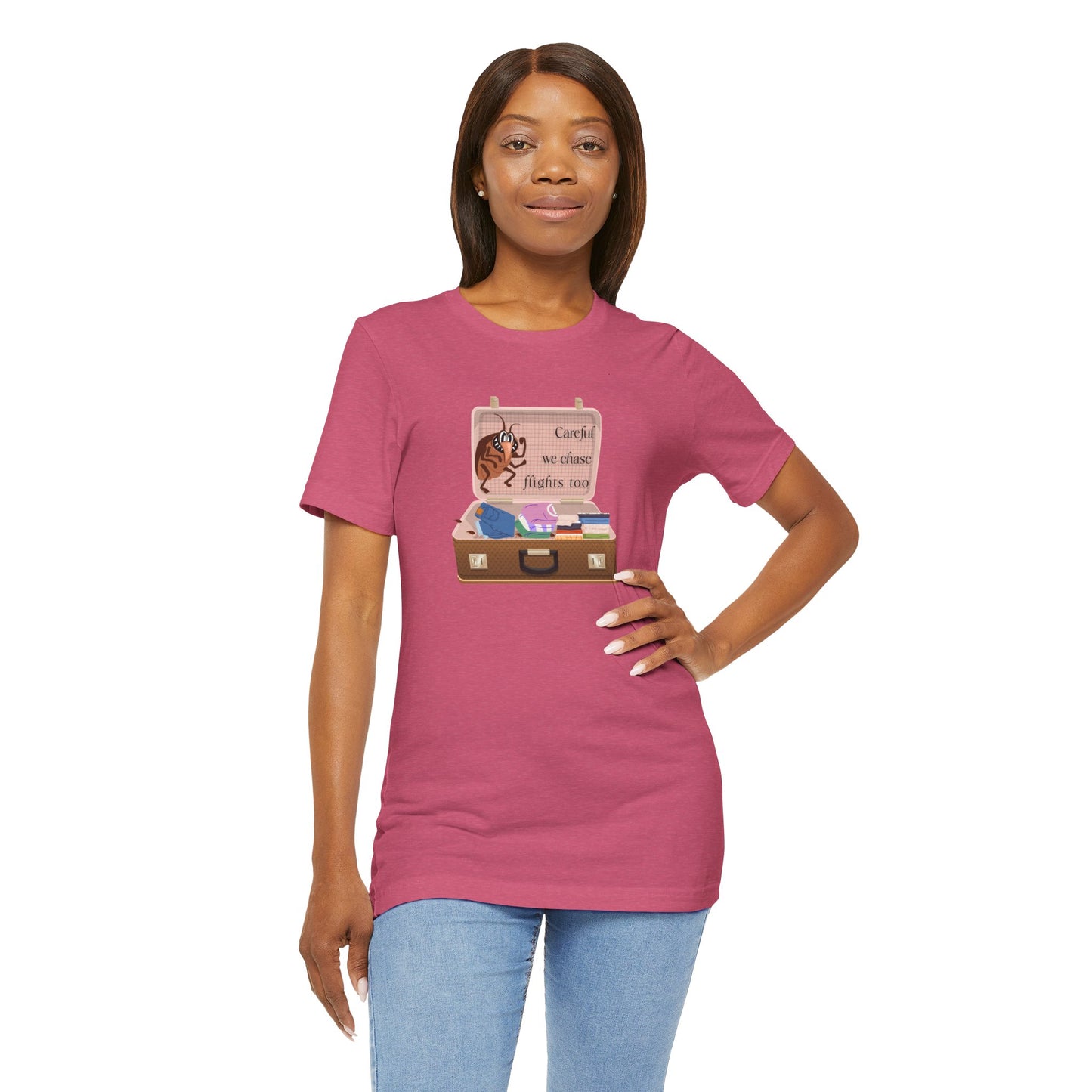 "Careful We Chase Flights Too" Funny T-Shirt design ,For Travelers