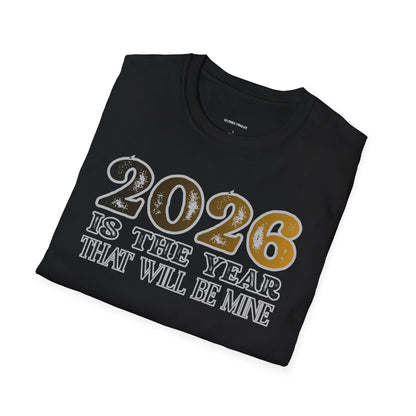 2026 Is The Year That Will Be Mine T-Shirt