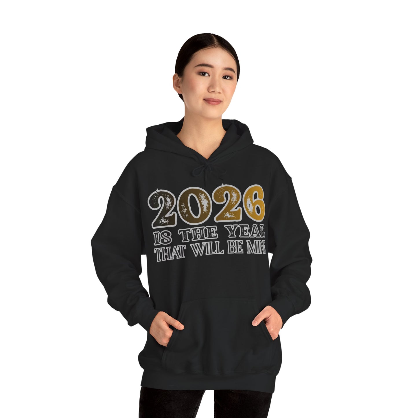 2026 Is The Year That Will Be Mine Hoodie — Motivational New Year Sweatshirt
