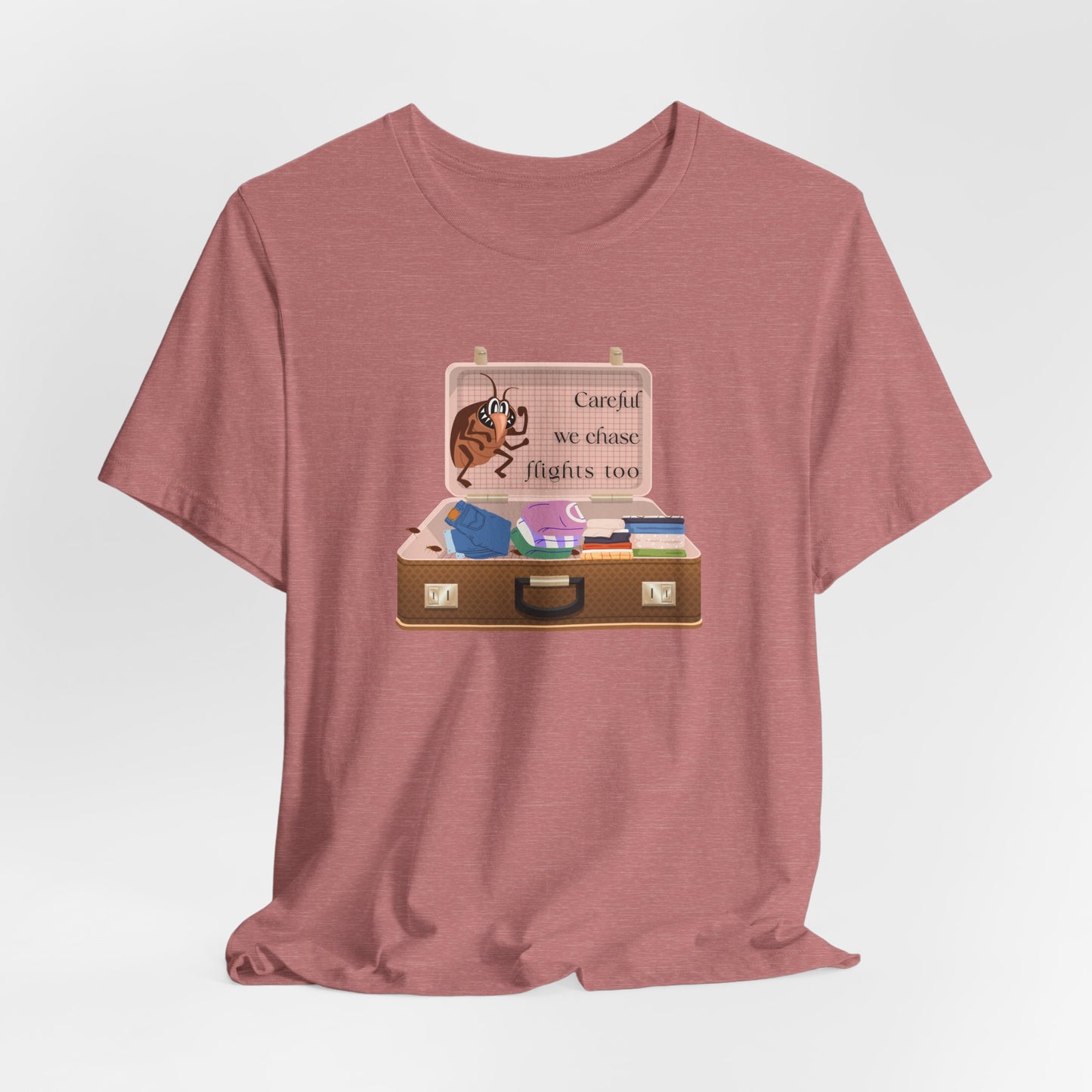 "Careful We Chase Flights Too" Funny T-Shirt design ,For Travelers