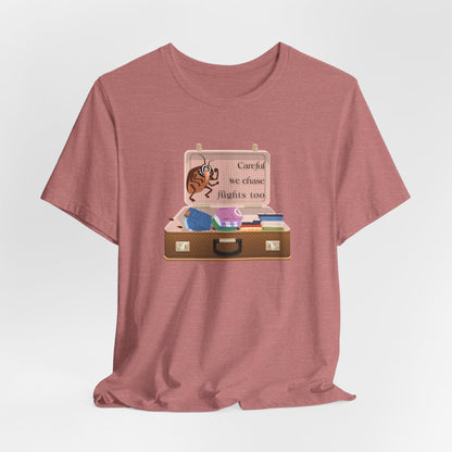 "Careful We Chase Flights Too" Funny T-Shirt design ,For Travelers
