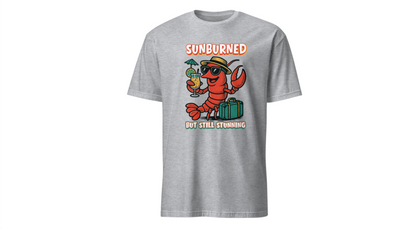 “Sunburned but Still Stunning” Funny Unisex Lobster T-Shirt.