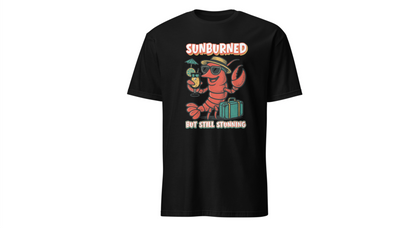 “Sunburned but Still Stunning” Funny Unisex Lobster T-Shirt.