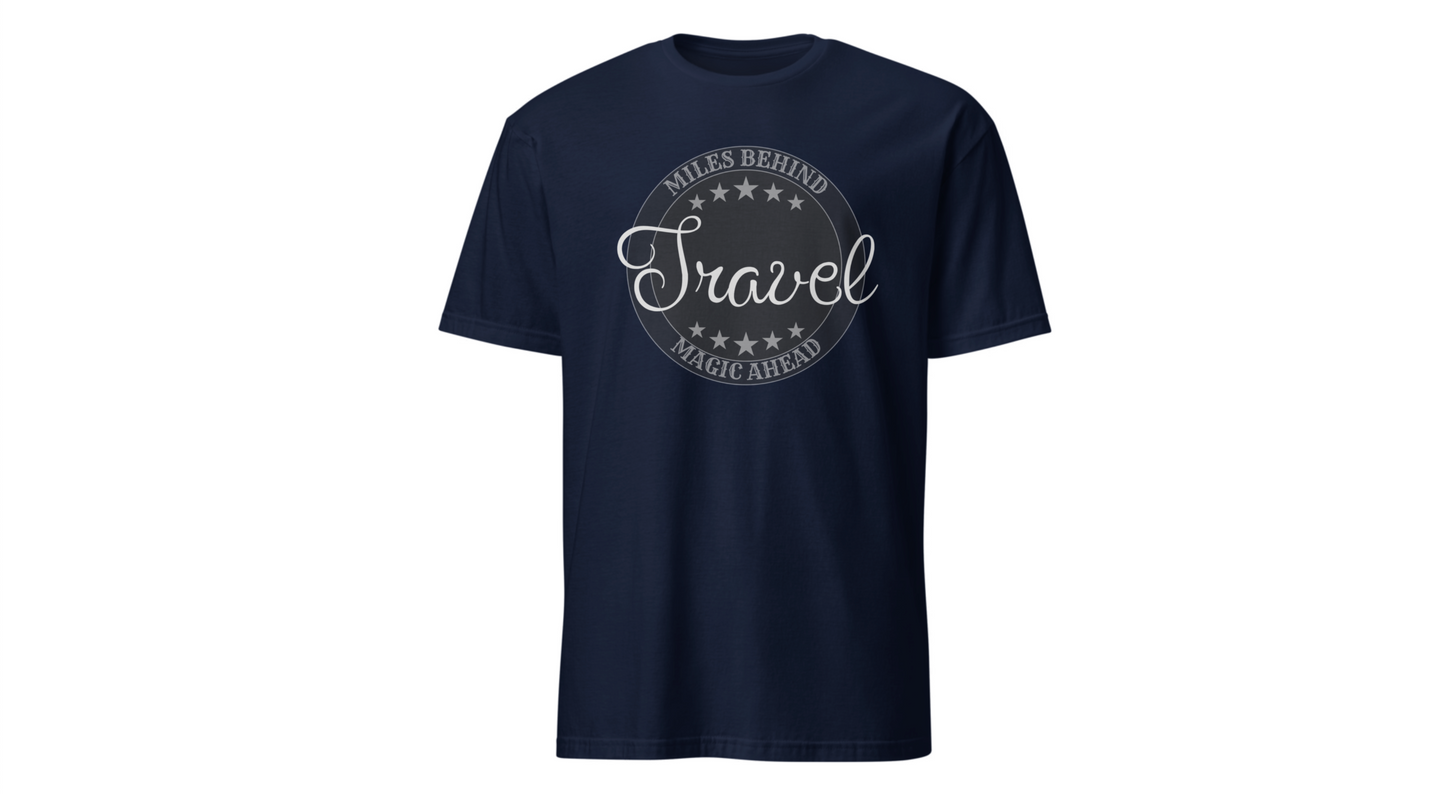 Unisex T-Shirt: “Travel Miles Behind, Magic Ahead