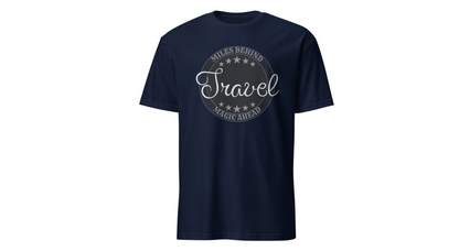 Unisex T-Shirt: “Travel Miles Behind, Magic Ahead