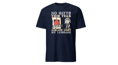 T-Shirt — "No Gifts This Year, Airline Lost My Luggage" Funny Holiday Travel Tee