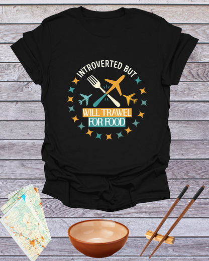 Introverted But Will Travel For Food T-Shirt — Travel & Foodie Tee