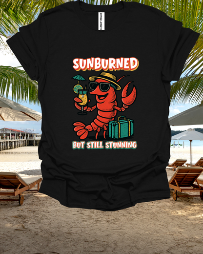 “Sunburned but Still Stunning” Funny Unisex Lobster T-Shirt.