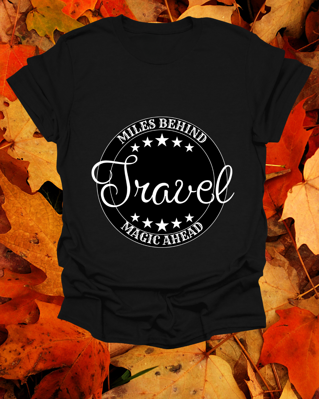 Travel T-Shirt - 'Miles Behind, Magic Ahead'