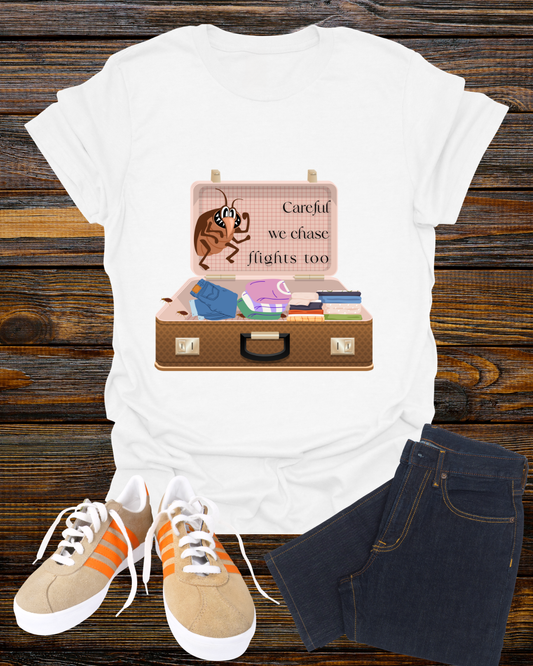 "Careful We Chase Flights Too" Funny T-Shirt design ,For Travelers