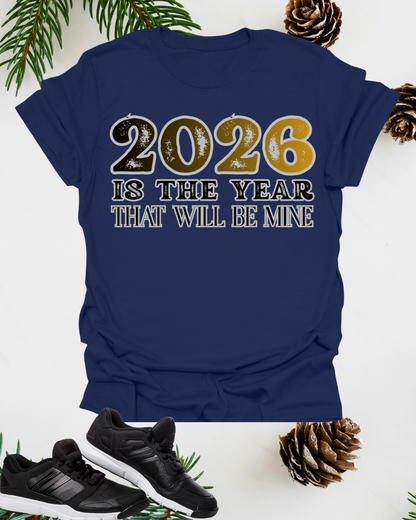 2026 Is The Year That Will Be Mine T-Shirt