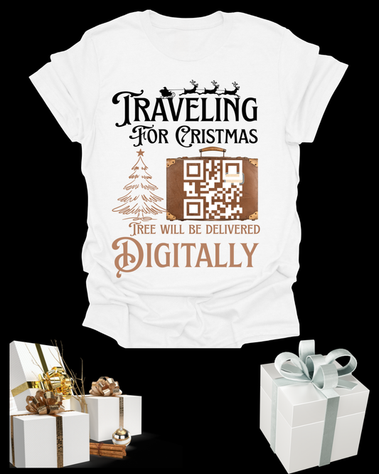 Traveling for Christmas T-Shirt — “Tree Will Be Delivered Digitally” Holiday Tee