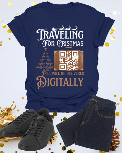 Traveling for Christmas T-Shirt — “Tree Will Be Delivered Digitally” Holiday Tee